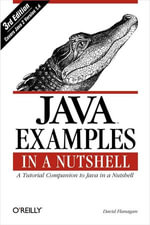 Java Examples in a Nutshell : A Tutorial Companion to Java in a Nutshell - David Flanagan