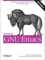 Learning GNU Emacs : A Guide to Unix Text Processing - Debra Cameron