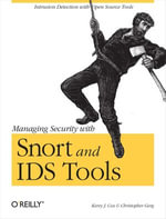 Managing Security with Snort & IDS Tools : Intrusion Detection with Open Source Tools - Kerry J. Cox