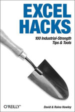 Excel Hacks : 100 Industrial Strength Tips and Tools - David Hawley