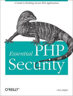 Essential PHP Security : A Guide to Building Secure Web Applications - Chris Shiflett