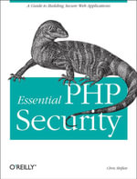 Essential PHP Security : A Guide to Building Secure Web Applications - Chris Shiflett