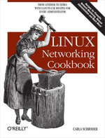 Linux Networking Cookbook : From Asterisk to Zebra with Easy-to-Use Recipes - Carla Schroder