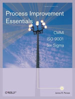 Process Improvement Essentials : CMMI, Six Sigma, and ISO 9001 - PhD James R. Persse
