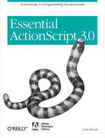 Essential ActionScript 3.0 : ActionScript 3.0 Programming Fundamentals - Colin Moock