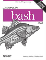 Learning the bash Shell : Unix Shell Programming - Cameron Newham