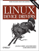 Linux Device Drivers : Where the Kernel Meets the Hardware - Jonathan Corbet