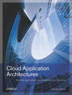 Cloud Application Architectures : Building Applications and Infrastructure in the Cloud - George Reese