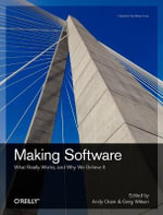 Making Software : What Really Works, and Why We Believe it - Andy Oram