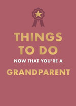 Things to Do Now That You're A Grandparent : Things To Do Now That You're - Amy Goyer