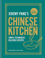 School of Wok: Jeremy Pang's Chinese Kitchen : Simple techniques and recipes to enjoy delicious Chinese food at home - Jeremy Pang