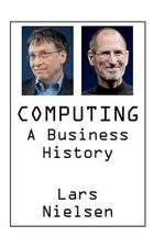 Computing : A Business History - Lars Nielsen