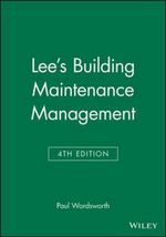 Lee's Building Maintenance Management : 4th Edition - Paul Wordsworth