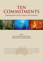 Ten Commitments : Reshaping the Lucky Country's Environment - David Lindenmayer