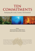 Ten Commitments : Reshaping the Lucky Country's Environment - David Lindenmayer