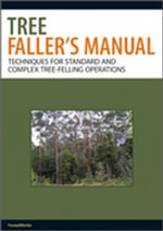 Tree Faller's Manual : Techniques for Standard and Complex Tree-Felling Operations - ForestWorks
