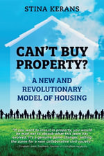 Can't Buy Property? : A New and Revolutionary Model of Housing - Stina Kerans