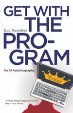 Get With the Program : An AI Autobiography - Ken Saunders