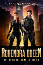 Rohendra Queen : A science fiction adventure series - Georgina Makalani