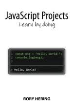 JavaScript Projects : Learn by doing - Rory Hering