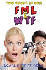 Fml and Wtf Double Book Bundle - Scarjett J Rose