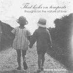 That Looks On Tempests : Thoughts on the nature of love - Barbie Robinson