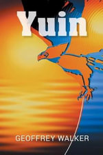 Yuin : A Novel - Geoffrey  R Walker