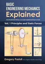Basic Engineering Mechanics Explained : Principles and Static Forces - Gregory Pastoll