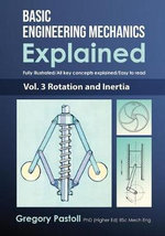 Basic Engineering Mechanics Explained, Volume  3 : Rotation and Inertia - Gregory Pastoll