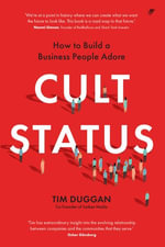 Cult Status : How to Build a Business People Adore - Tim Duggan