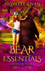 Bear Essentials : Shifter Town, #4 - Novalee Swan