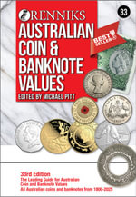 Renniks Australian Coin & Banknote Values 33rd Edition : The Leading Guide for Australian Coin and Banknote Values 1800-2025 - Michael T. Pitt