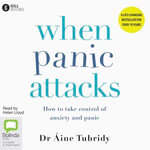 When Panic Attacks : How to take control of anxiety and panic - Dr Áine Tubridy