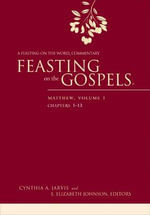 Feasting on the Gospels--Matthew, Volume 1 : A Feasting on the Word Commentary - Cynthia A. Jarvis
