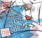 I'm Trying to Love Spiders - Bethany Barton