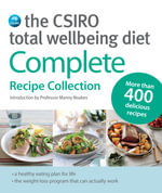 The CSIRO Total Wellbeing Diet : Complete Recipe Collection - CSIRO
