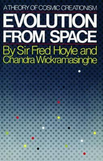 Evolution from Space : A Theory of Cosmic Creationism - Fred Hoyle