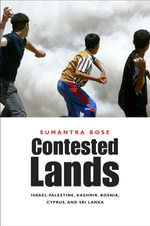 Contested Lands : Israel-Palestine, Kashmir, Bosnia, Cyprus, and Sri Lanka - Sugata Bose