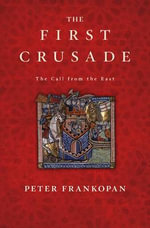The First Crusade : The Call from the East - Peter Frankopan