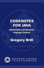 CodeNotes for Java : Intermediate and Advanced Language Features - Gregory Brill