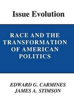 Issue Evolution : Race and the Transformation of American Politics - Edward G. Carmines