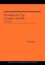 Dynamics in One Complex Variable : Third Edition - John Milnor