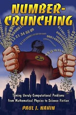 Number-Crunching : Taming Unruly Computational Problems from Mathematical Physics to Science Fiction - Paul J. Nahin