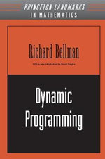Dynamic Programming : Princeton Landmarks in Mathematics and Physics - Richard E. Bellman