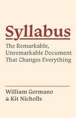 Syllabus : The Remarkable, Unremarkable Document That Changes Everything - William Germano