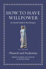 How to Have Willpower : An Ancient Guide to Not Giving In - Prudentius
