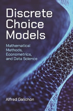 Discrete Choice Models : Mathematical Methods, Econometrics, and Data Science - Alfred Galichon