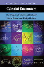 Celestial Encounters : The Origins of Chaos and Stability - Florin Diacu