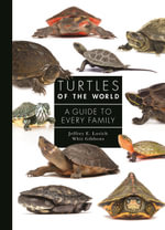 Turtles of the World : A Guide to Every Family - Dr. Whit  Gibbons