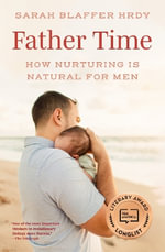 Father Time : How Nurturing Is Natural for Men - Sarah Blaffer Hrdy